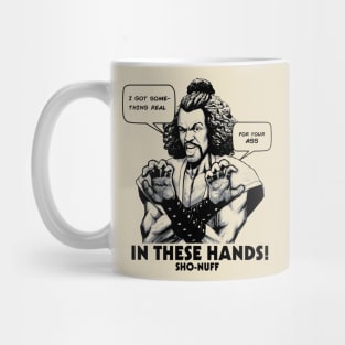 Sho Nuff In These Hands! Mug